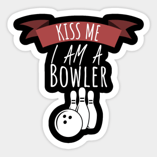 Bowling kiss me i am a bowler Sticker